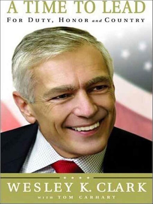 Title details for A Time to Lead by Wesley K. Clark - Available